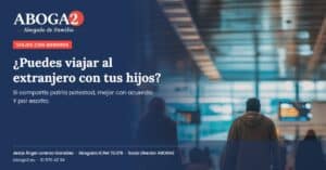 Aboga2 abogado de familia servicios de asesoría para viajes al extranjero con menores.